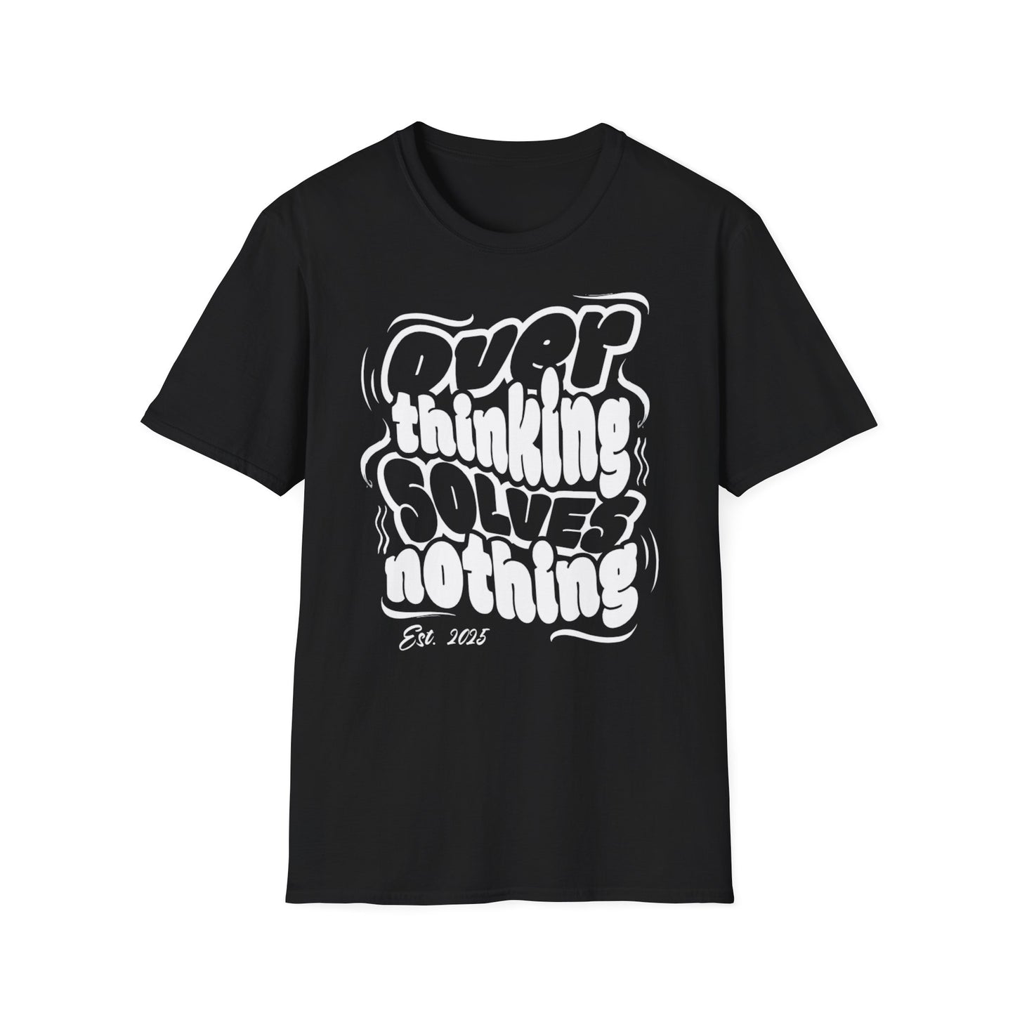 Overthinking Solves Nothing Unisex Tee