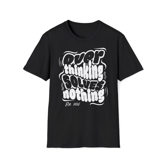 Overthinking Solves Nothing Unisex Softstyle T-Shirt