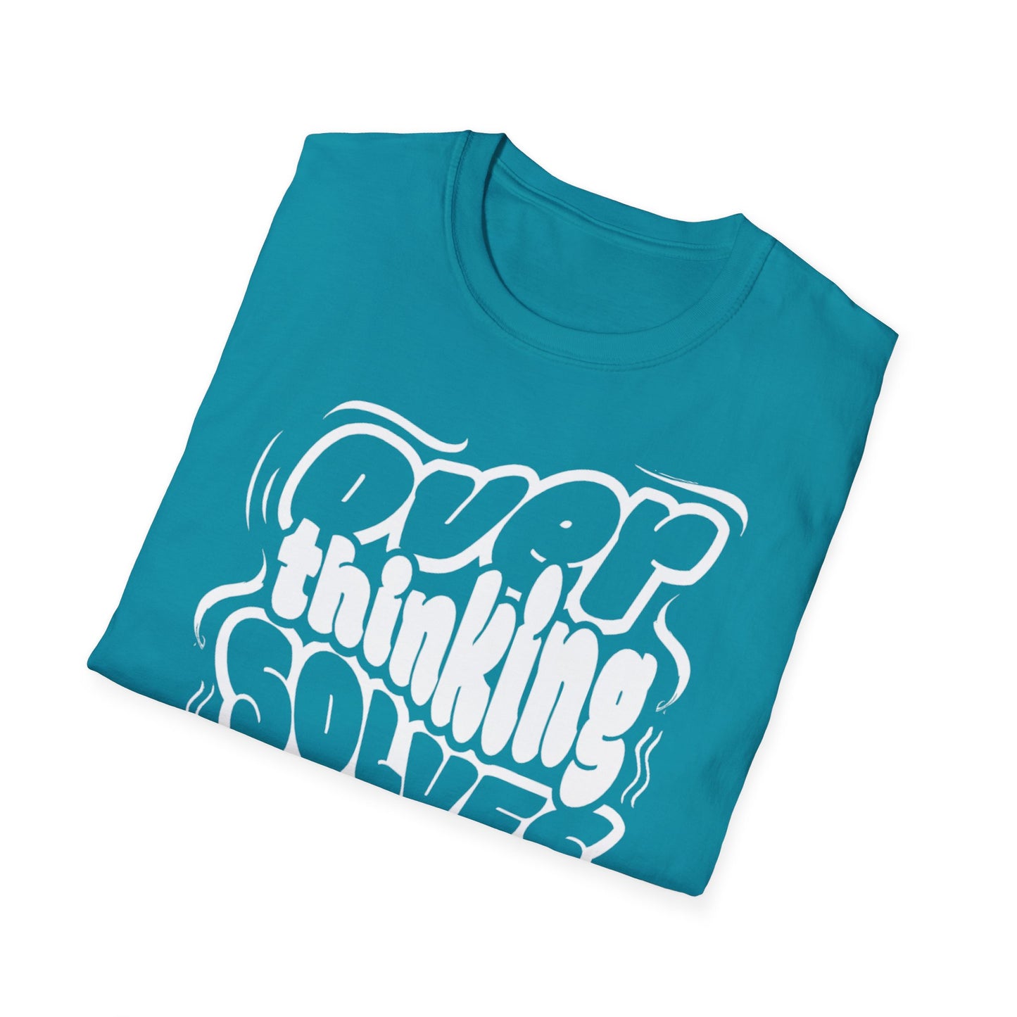 Overthinking Solves Nothing Unisex Tee