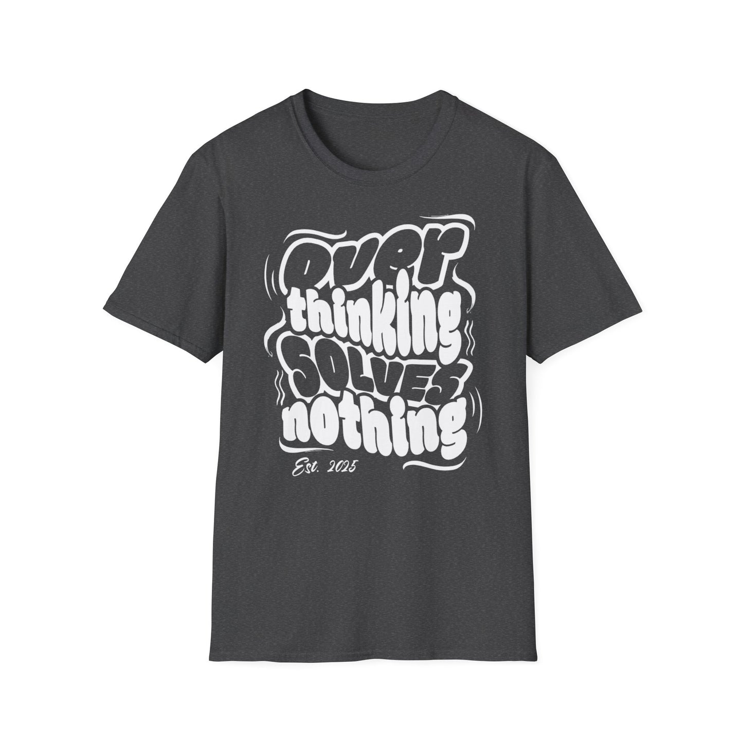 Overthinking Solves Nothing Unisex Tee