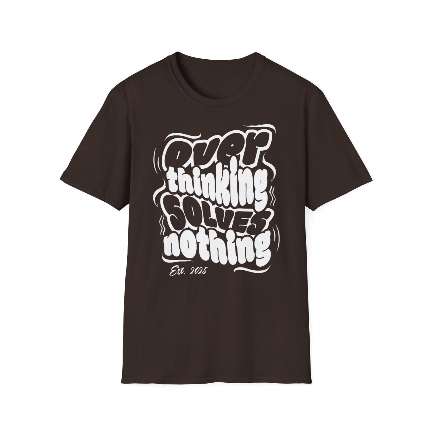 Overthinking Solves Nothing Unisex Tee