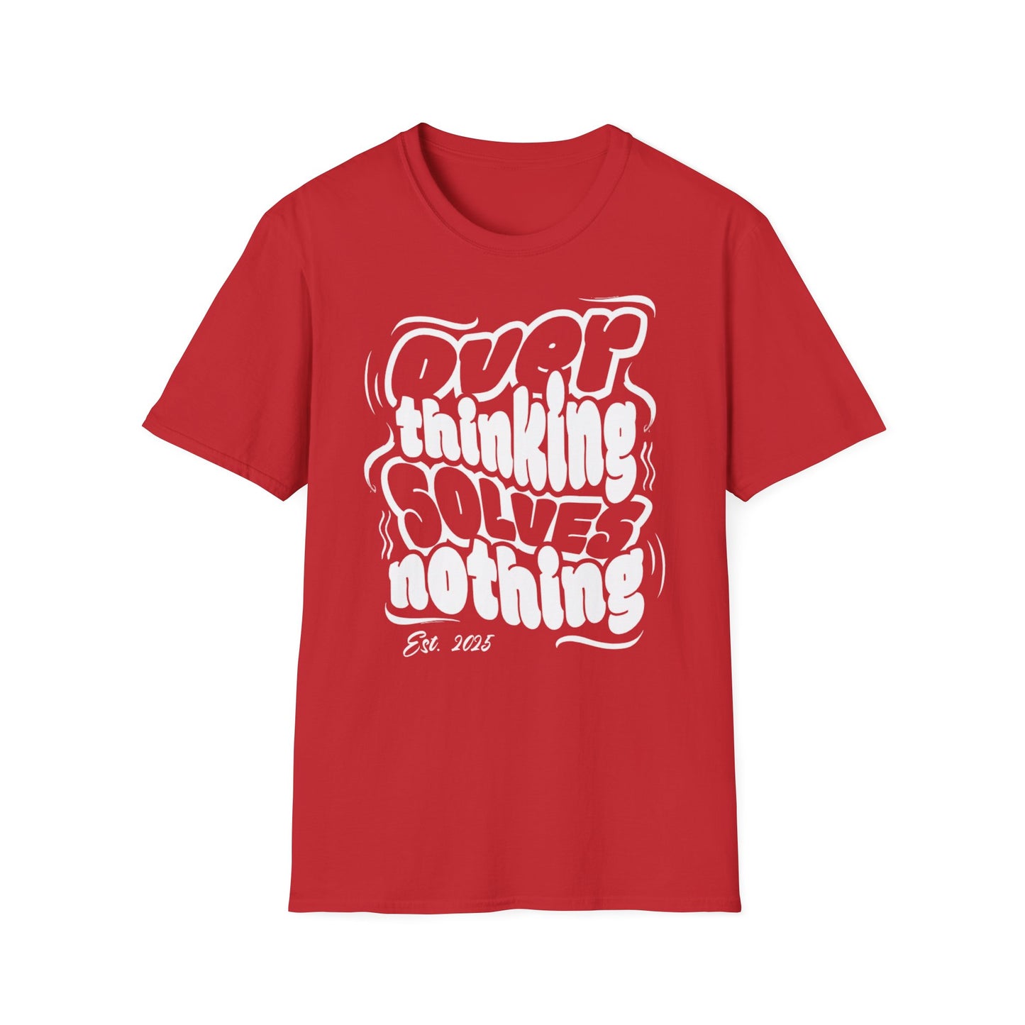 Overthinking Solves Nothing Unisex Tee