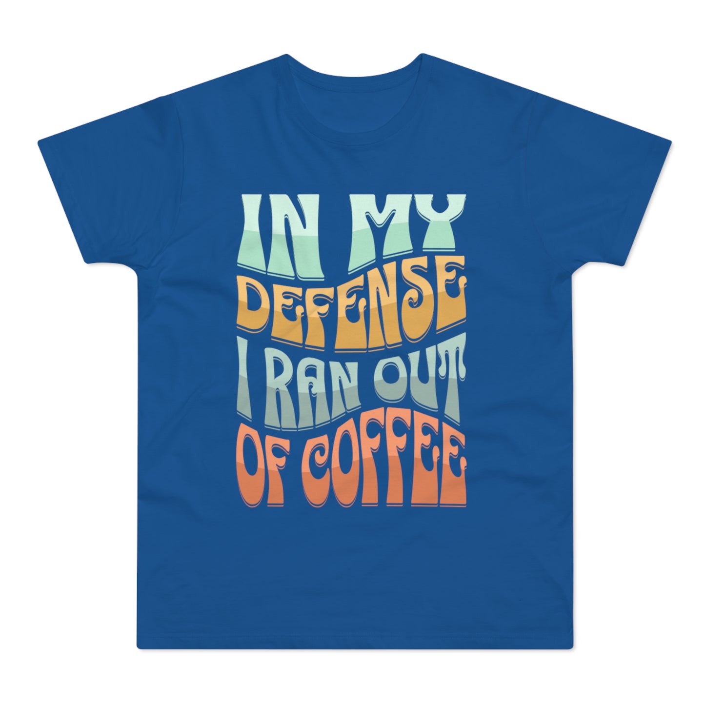 "In My Defense I Ran Out Of Coffee" Retro Typography Coffee Lover Tee