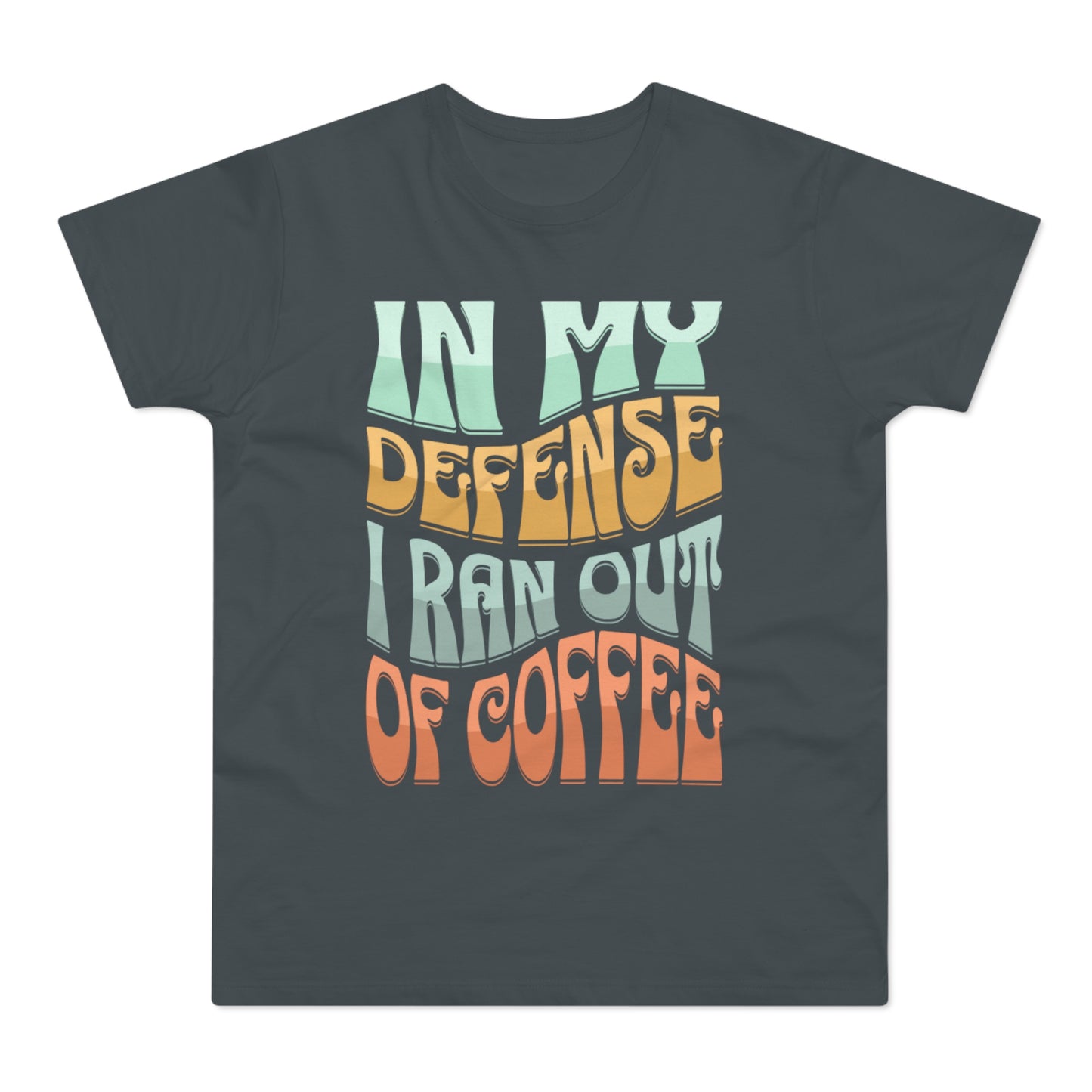 "In My Defense I Ran Out Of Coffee" Retro Typography Coffee Lover Tee
