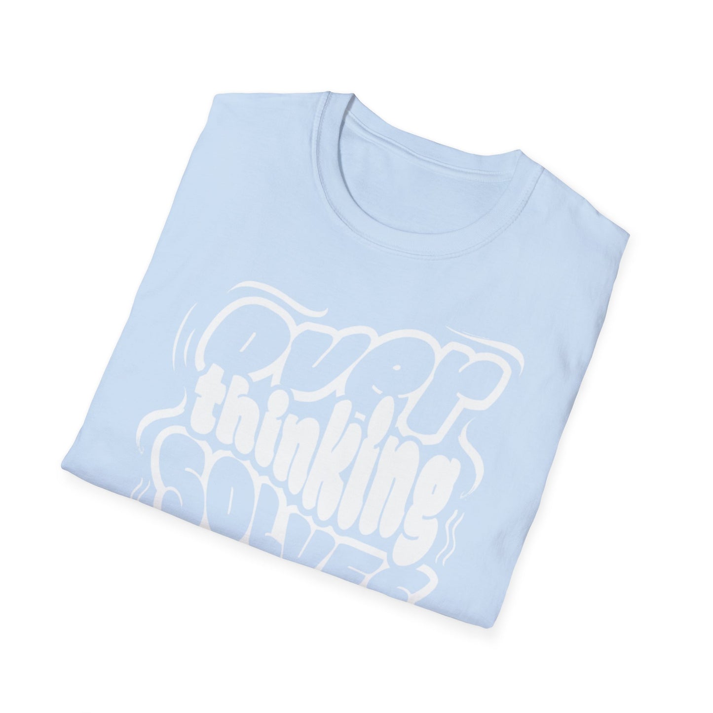 Overthinking Solves Nothing Unisex Tee