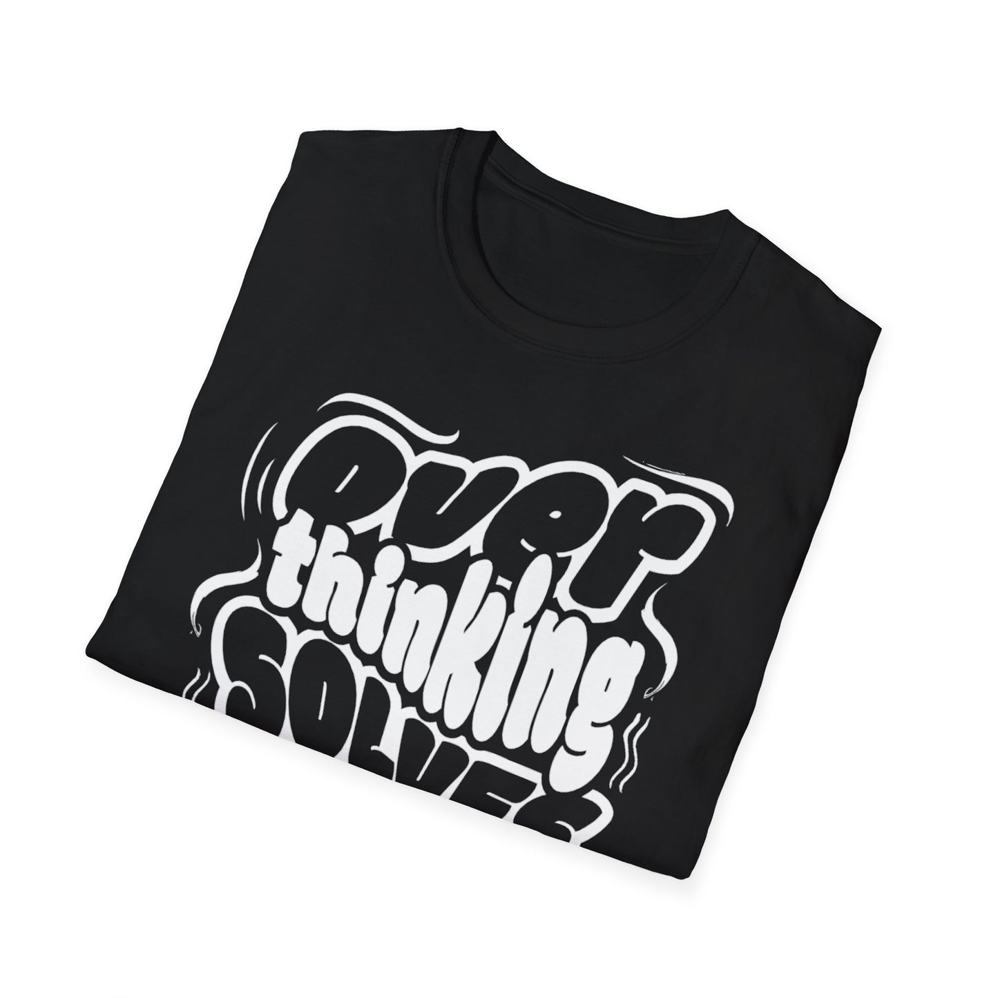 Overthinking Solves Nothing Unisex Tee