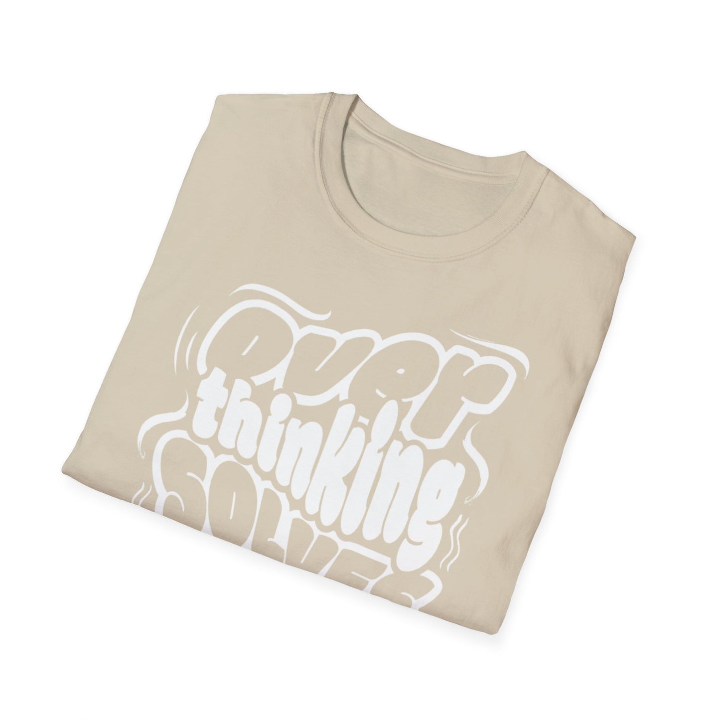 Overthinking Solves Nothing Unisex Tee