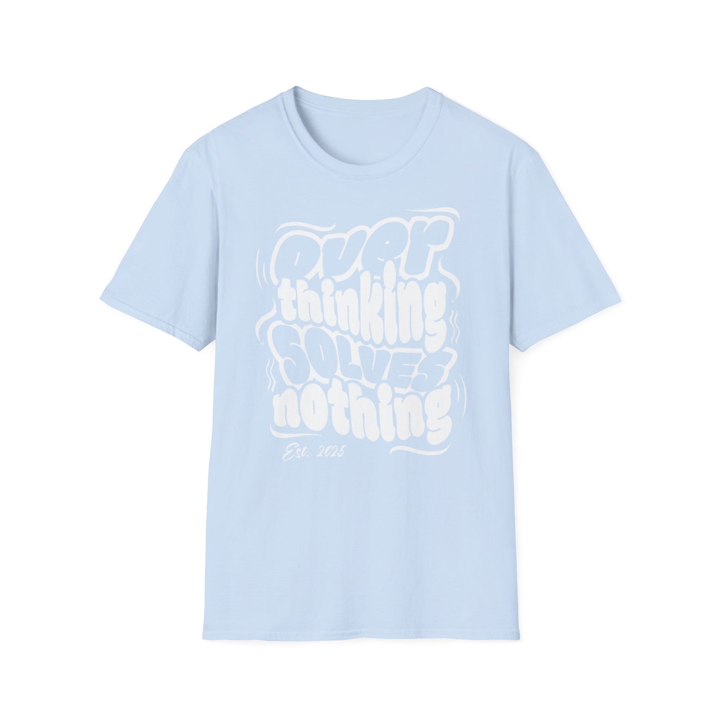 Overthinking Solves Nothing Unisex Tee
