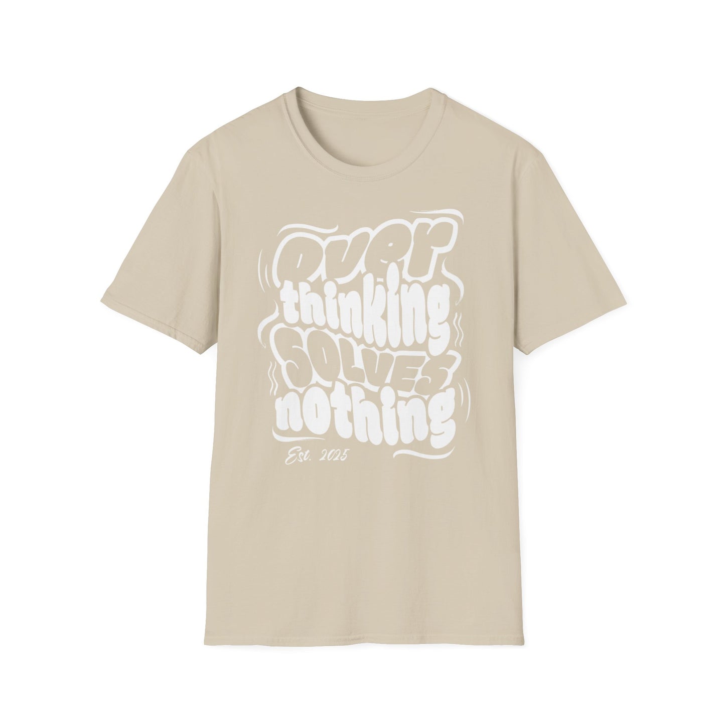 Overthinking Solves Nothing Unisex Tee