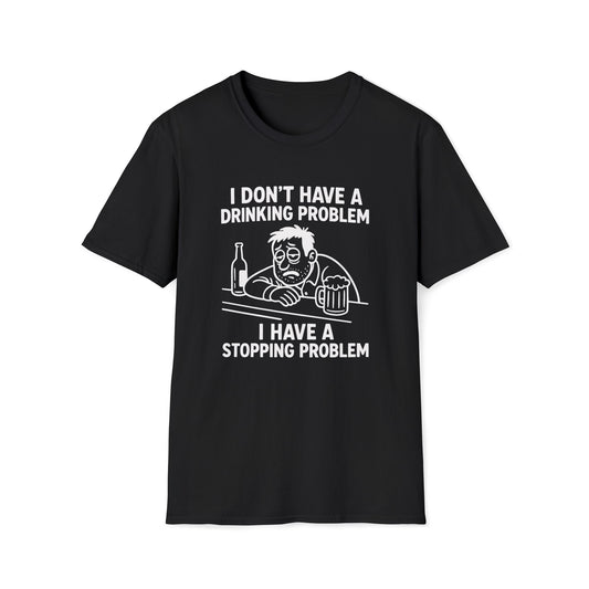 Funny Drinking Problem T-Shirt