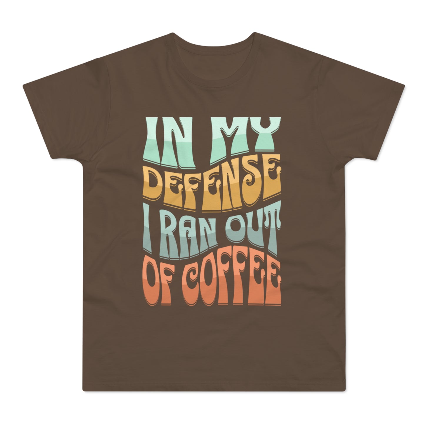 "In My Defense I Ran Out Of Coffee" Retro Typography Coffee Lover Tee