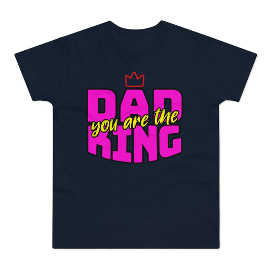 Dad You Are The King T-Shirt