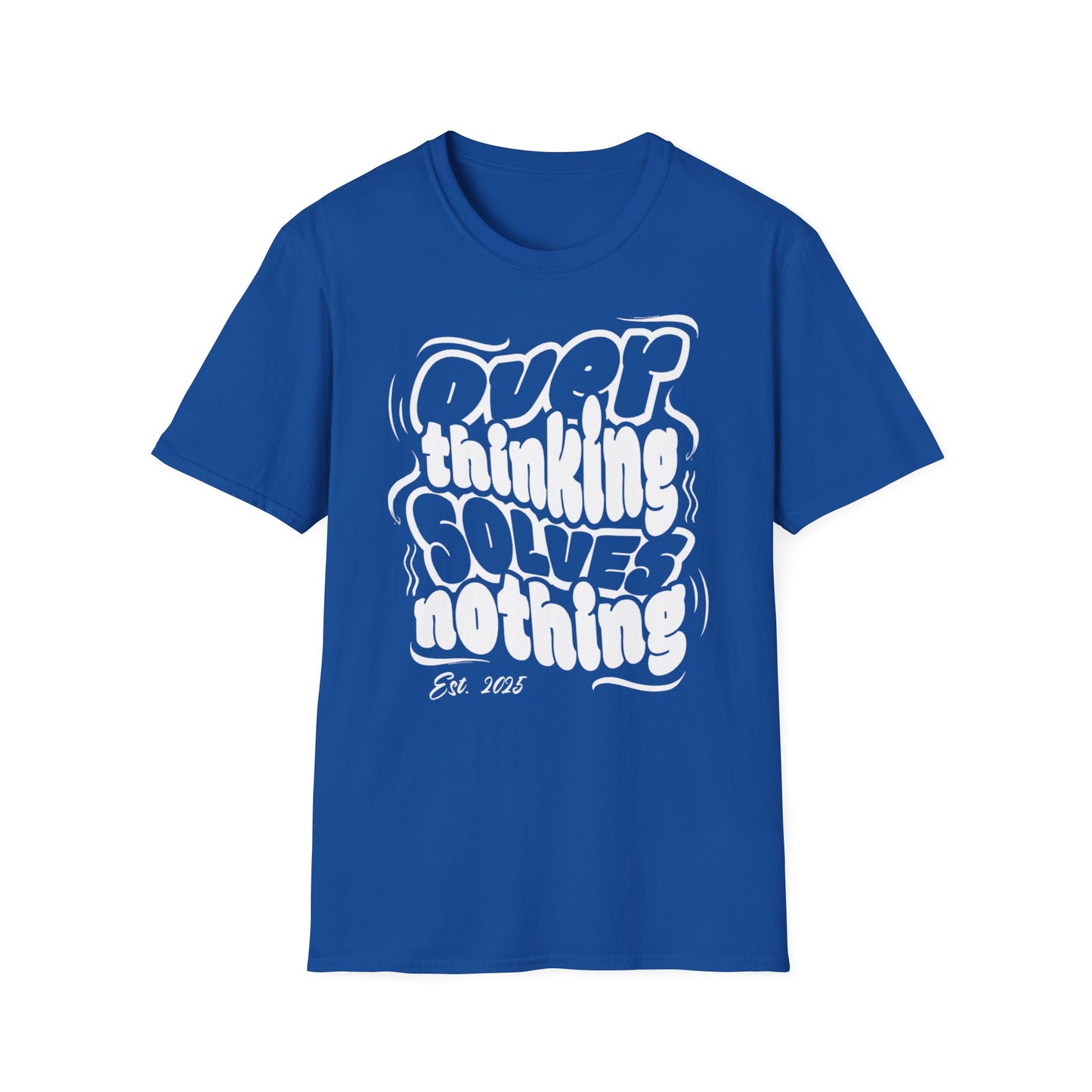 Overthinking Solves Nothing Unisex Tee